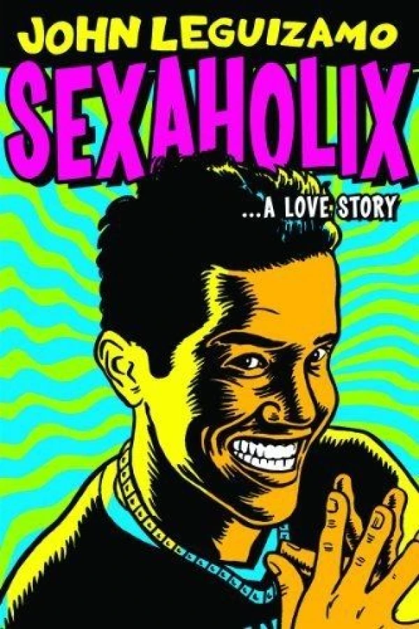 John Leguizamo: Sexaholix... A Love Story Poster
